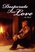Cover of Desperate For Love by Alice Heaver
