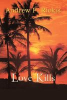Cover of Love Kills by Andrew F. Rickis