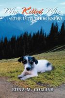 Cover of Who Killed Who--The Little Dog Knew! by Edna M. Collins