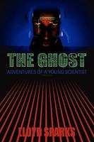 Cover of The Ghost: Adventures of a Young Scientist by Lloyd Sparks
