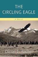 Cover of The Circling Eagle by Darrel Rachel