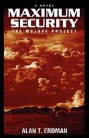 Cover of Title Maximum Security: The Mojave Project by Alan Erdman