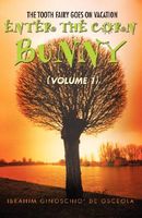 Cover of Enter the Corn Bunny: Volume 1 by Ibrahim Ginoschio De Osceola