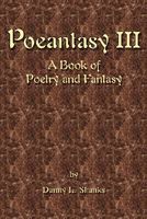Cover of Poeantasy III: A Book of Poetry and Fantasy by Danny L. Shanks