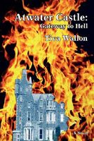 Cover of Atwater Castle: Gateway to Hell by Tiva Wallon