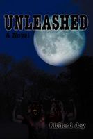 Cover of Unleashed: With Special Thanks to Jay Rhame and William Jay by Richard Jay