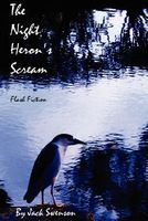 Cover of The Night Heron's Scream: Flash Fiction by Jack Swenson