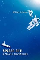 Cover of Spaced Out! a Space Adventure by William Hairston