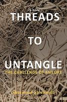Cover of Threads to Untangle: The Challenge of Failure by Sherwood Stockwell