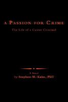 A Passion for Crime: The Life of a Career Criminal