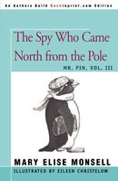 The Spy Who Came North from the Pole: Mr. Pin, Vol. III