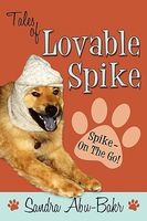Cover of Tales of Lovable Spike: Spike- On the Go! by Sandra Abu-Bakr