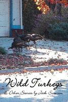 Cover of Wild Turkeys & Other Stories by Jack Swenson