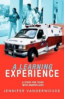 Cover of A Learning Experience: A Story for Teens with Anaphylaxis by Jennifer Vanderwoude