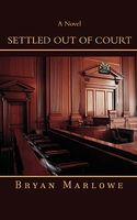 Cover of Settled Out of Court by Bryan Marlowe