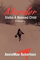 Cover of Murder Stalks a Beloved Child by Anniemae Robertson