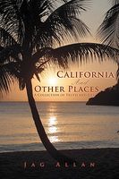 Cover of California and Other Places: A Collection of Truth and Lies by Jag Allan