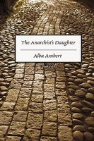 Cover of The Anarchist's Daughter by Alba Ambert