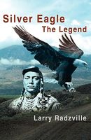 Cover of Silver Eagle: The Legend by Larry Radzville