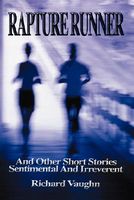 Cover of Rapture Runner: And Other Short Stories Sentimental and Irreverent by Richard Vaughn
