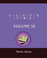 Cover of Collected Stories: Volume III by Martin Green