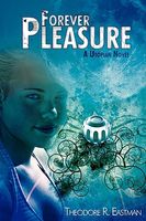 Cover of Forever Pleasure: A Utopian Novel by Theodore Eastman