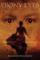 Cover of Ebony Eyes: A Murder Mystery by Maureen Stevenson