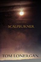 Cover of Scalpburner: A Historical Novel by Tom Lonergan