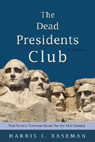 Cover of The Dead Presidents Club: Tom Paine's "Common Sense" for the 21st Century by Harris Baseman