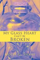 Cover of My Glass Heart Can't Be Broken by Molly G. Shane