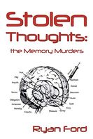 Cover of Stolen Thoughts: The Memory Murders by Ryan Ford
