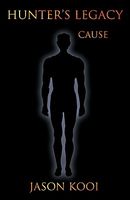 Cover of Hunter's Legacy: Cause by Jason Kooi