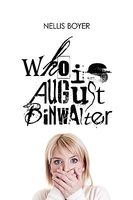 Cover of Who Is August Binwalter by Nellis Boyer