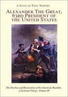 Cover of ALEXANDER THE GREAT, 63RD PRESIDENT OF THE UNITED STATES by Paul Seifert