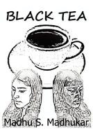 Cover of Black Tea by Madhu S. Madhukar
