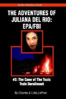Cover of The Case of the Toxic Train Derailment by Lidia LoPinto