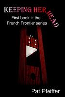 Cover of Keeping Her Head by Pat Pfeiffer