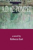 Cover of A.D. 62: Pompeii by Rebecca M. East