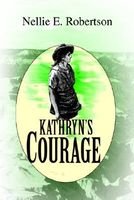 Cover of Kathryn's Courage by Nellie E. Robertson