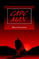 Cover of Cape Man by Brian Chagnon