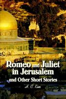 Cover of Romeo and Juliet in Jerusalem and Other Short Stories by H.C. Kim