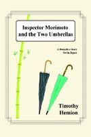 Cover of Inspector Morimoto and the Two Umbrellas by Timothy Hemion