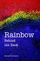 Cover of Rainbow Behind the Back by Edward Schwartz