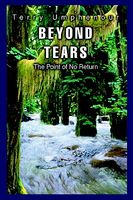 Cover of Beyond Tears: The Point of No Return by Terry Umphenour
