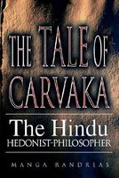 Cover of The Tale of Carvaka: The Hindu Hedonist-Philosopher by Manga Randreas