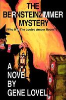Cover of The Bernsteinzimmer Mystery: Who Has the Looted Amber Room? by Gene Lovell