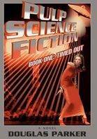 Cover of Pulp Science Fiction: Book One: Timed Out by Douglas Parker
