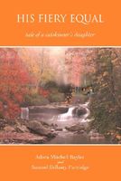 Cover of His Fiery Equal: Tale of a Catskinner's Daughter by Adora Mitchell Bayles