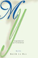 Cover of My Expression of Existence by Keith La Rue