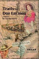 Cover of Trails to DOS Encinos by Charles Clark